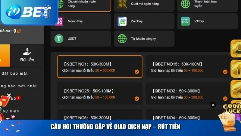 Câu Hỏi Thường Gặp Về i9bet – Giải Đáp Tất Cả Thắc Mắc Của Người Chơi Câu hỏi thường gặp về vấn đề trong giao dịch nạp – rút tiền