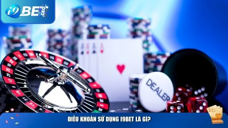 Điều khoản sử dụng i9BET là gì?