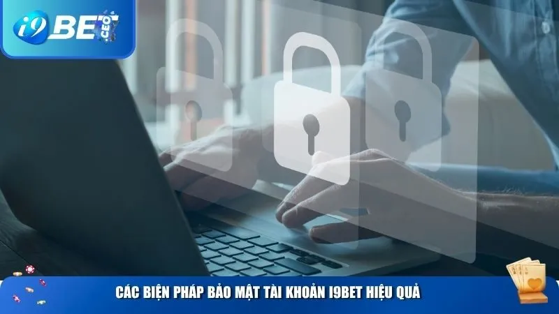 Các biện pháp bảo mật tài khoản i9BET hiệu quả