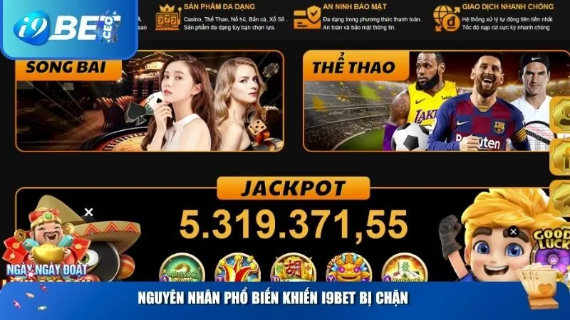 i9bet Bị Chặn? Cách Vào Nhanh – An Toàn – Ổn Định Mọi Lúc Nguyên nhân phổ biến khiến i9BET bị chặn