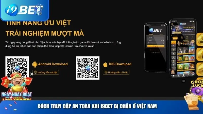 Cách truy cập an toàn khi i9BET bị chặn ở Việt Nam