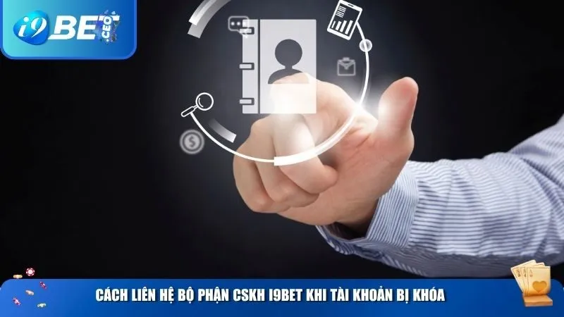 Tài Khoản Bị Khóa – Hướng Dẫn Cách Lấy Lại Nhanh Chóng Tại i9bet Cách liên hệ bộ phận CSKH i9BET khi tài khoản bị khóa