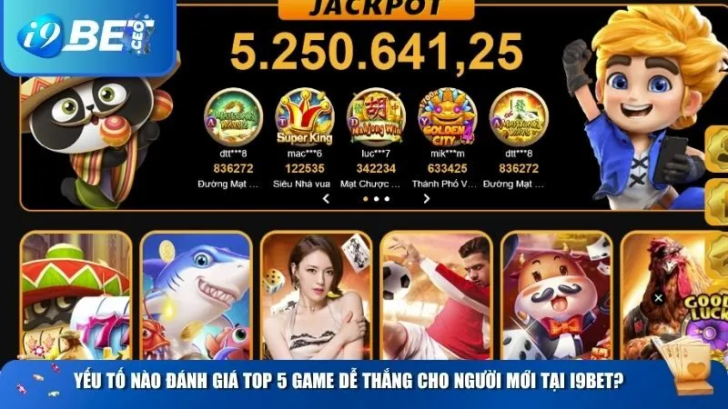 Top 5 Game Dễ Thắng Cho Người Mới – Khởi Đầu Thuận Lợi, Thắng Lớn Dễ Dàng Yếu tố nào đánh giá top 5 game dễ thắng cho người mới tại i9BET?
